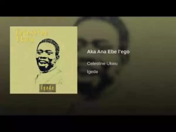Celestine Ukwu - Aka Ana Ebe l